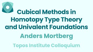 Anders Mortberg: Cubical Methods in Homotopy Type Theory and Univalent Foundations