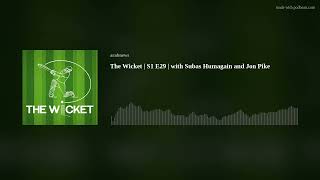 The Wicket | S1 E29 | with Subas Humagain and Jon Pike