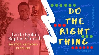 Do The Right Thing! | Pastor Anthony Fleming| LSBC