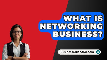 What Is Networking Business? - BusinessGuide360.com