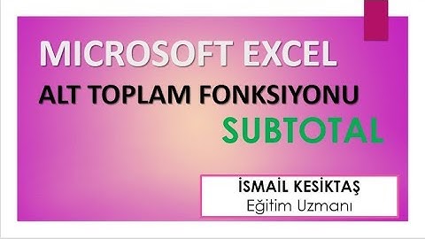 Microsoft Excel Alt Toplam fonksiyonu subtotal alttoplam uygulama