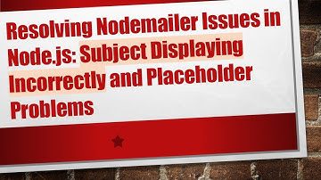 Resolving Nodemailer Issues in Node.js: Subject Displaying Incorrectly and Placeholder Problems