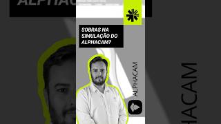 Dica 47 - Sobras na simulação do ALPHACAM?