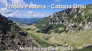 Traseu Pestera - Cabana Omu | iulie 2025 MUNȚII BUCEGI