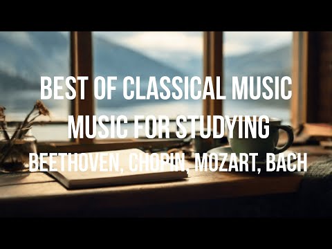 BEST OF CLASSICAL MUSIC | Mozart | Beethoven | Chopin | Bach |