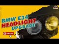 How To BMW E34 Headlight Upgrade