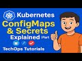 19. Kubernetes ConfigMaps & Secrets Explained | Part 1