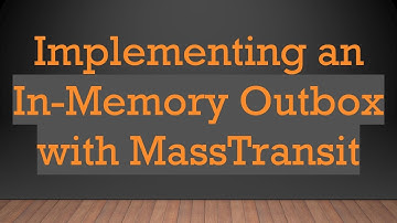 Implementing an In-Memory Outbox with MassTransit