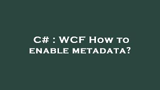 Famous C# : WCF How to enable metadata? Profile