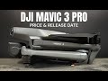 DJI Mavic 3 Pro Price and Release Date - Latest Leaks and Rumors
