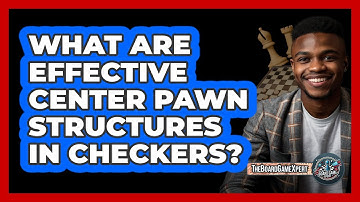 What Are Effective Center Pawn Structures In Checkers? - The Board Game Xpert