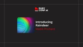 Introducing Raindeer: An Event-Driven Web Framework for Ruby — Maedi Prichard, RubyConf Austria 2026
