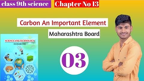 9th Science | Chapter 13| Carbon An Important Element | Lecture 3 | maharashtra board |