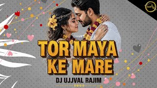 TOR MAYA KE MARE || तोर माया के मारे || DJ UJJVAL RAJIM #2026 