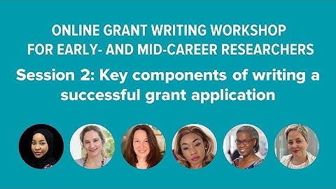 Grant writing Session 2: Key components of writing a successful grant application