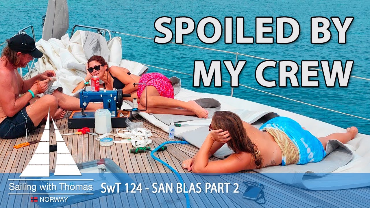 SPOILED BY MY CREW - SwT 124 - THE SAN BLAS ISLANDS PART 2