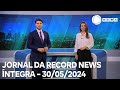 Jornal da Record News - 30/05/2024