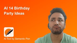 Free AI 14 Birthday Party Ideas || Semantic Pen