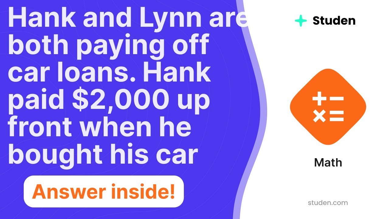 Hank And Lynn Are Both Paying Off Car Loans