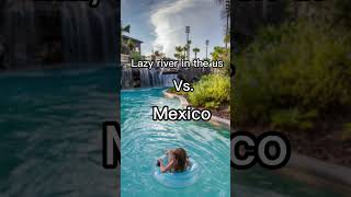 Lazy river in the USA vs Mexico 😂