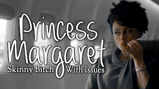 Princess Margaret | Skinny Bitch With Issues [+Season 3]