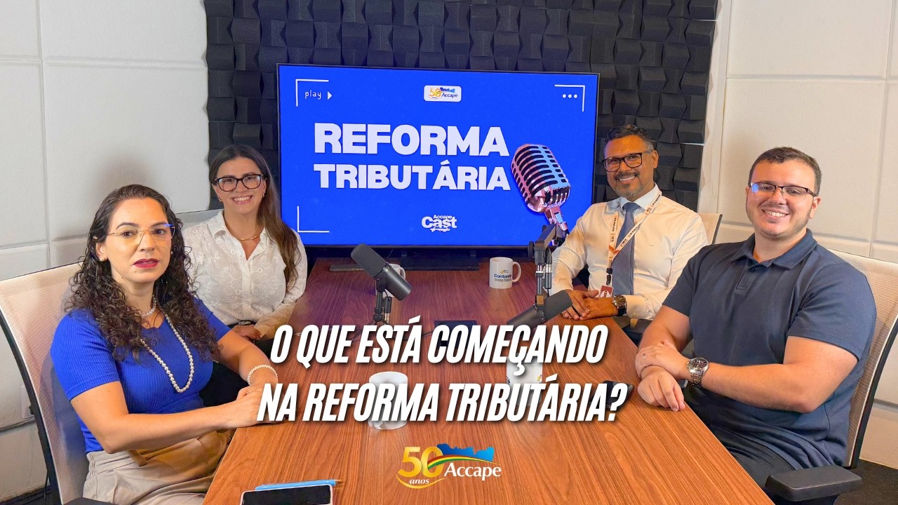 O que está começando na Reforma Tributária - AccapeCast