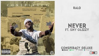 Ralo - 'Never' Ft. Shy Glizzy (Conspiracy Deluxe)