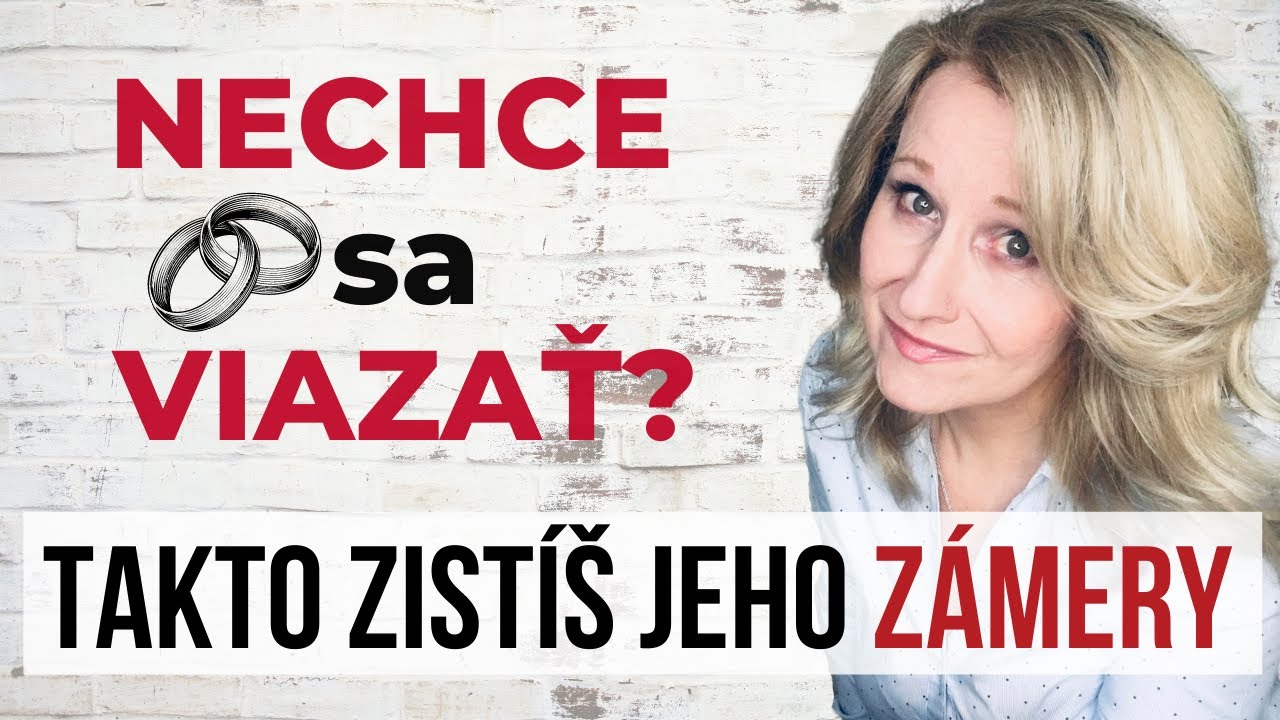 Nechce sa viazať [Ako zistiť jeho zámery]