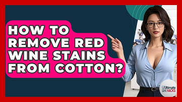 How To Remove Red Wine Stains From Cotton? - Ultimate Life Hacks