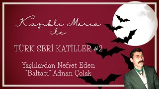 Türk Seri Katiller - Hala Aramızda Olan Katil Baltacı