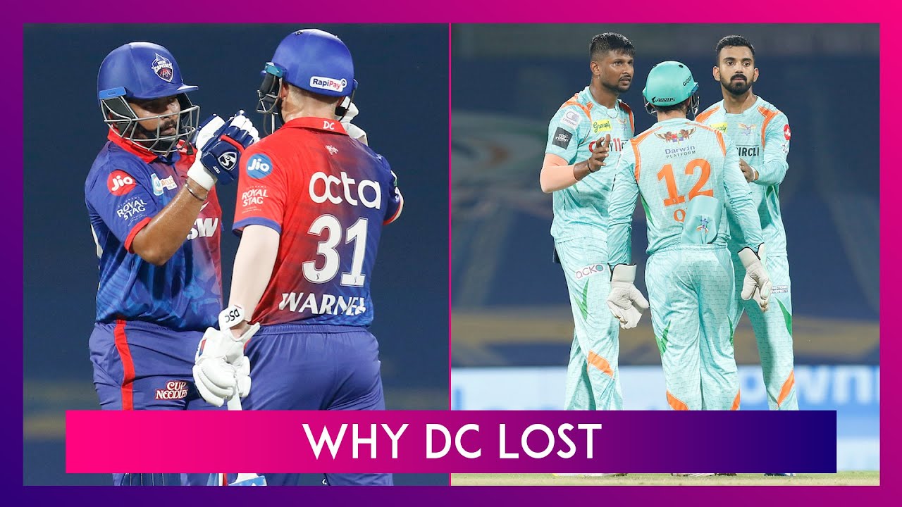 Lucknow Super Giants vs Delhi Capitals IPL 2022: 3 Reasons Why DC Lost