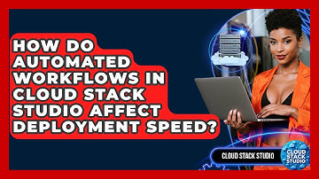 How Do Automated Workflows in Cloud Stack Studio Affect Deployment Speed? | Cloud Stack Studio News