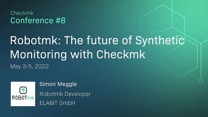 Checkmk conference #8: Robotmk - The future of Synthetic Monitoring with Checkmk