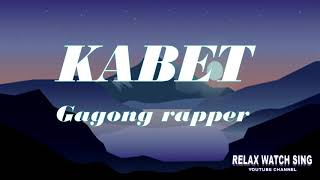 kabet - Gagong rapper(its Really Hurts - lyrics)
