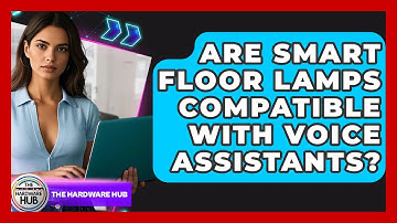 Are Smart Floor Lamps Compatible With Voice Assistants? - The Hardware Hub