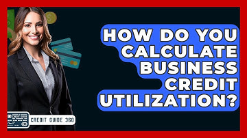 How Do You Calculate Business Credit Utilization? - CreditGuide360.com