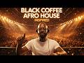 🔥AFRO / MELODIC HOUSE 2026 (Adam Port, Avicii, The Weeknd, Coldplay, Diplo) | Black Coffee Part 7