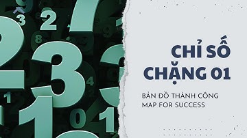 Chỉ Số Chặng 1 Bản Đồ Thành Công Map For Success | Kaizen Bản Thân