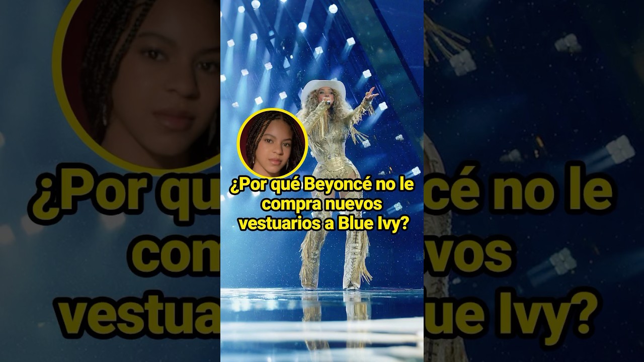 ¿Por qué Beyoncé no le compra nuevos vestuarios a Blue Ivy?#celebrity #Blue Ivy #Beyoncé