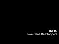 INFIX - Love Can&#39;t Be Stopped