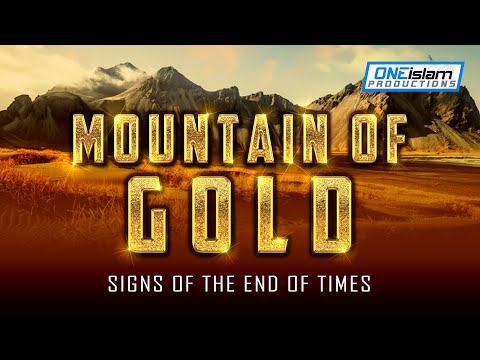 MOUNTAIN OF GOLD - Signs Of The End Of Times