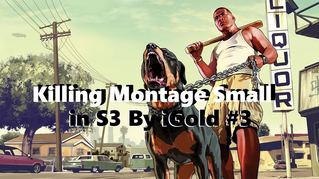 Killing Montage Small in S3 By iGold #3