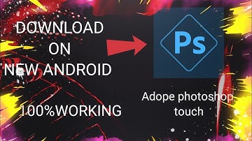 HOW TO DOWNLOAD ADOBE PHOTOSHOP TOUCH ON NEW ANDROID|