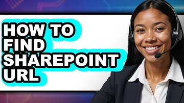How to Find Sharepoint Url - Full Guide
