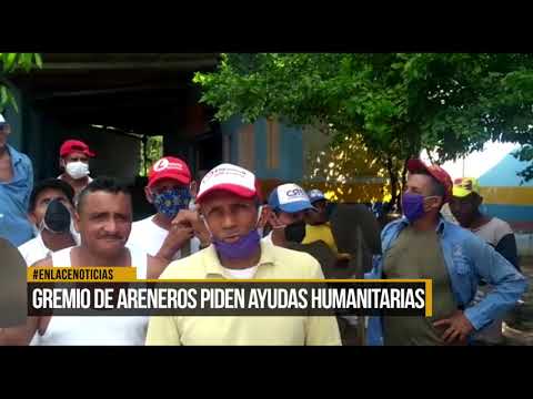 Gremio de areneros piden ayudas humanitarias