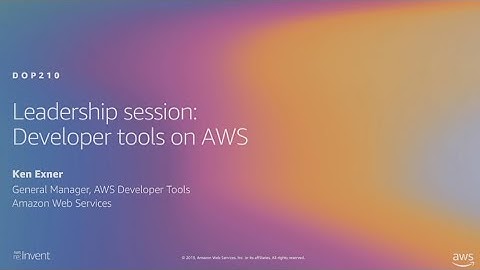AWS re:Invent 2019: Leadership Session: Developer Tools on AWS (DOP210-L)