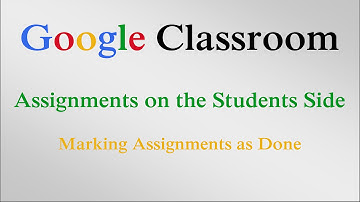 Marking an Assignment as Done - Google Classroom (Student)