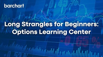 Long Strangles for Beginners: Options Learning Center