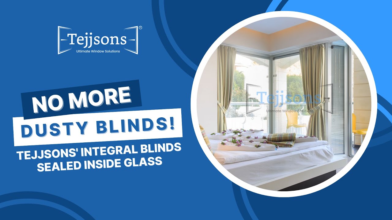 No More Dusty Blinds! Tejjsons' Integral Blinds Sealed Inside Glass | Sandwich Glass Blinds