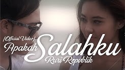 Ruri Repvblik - Apakah Salahku (Official Video Music)  - Durasi: 4:14. 